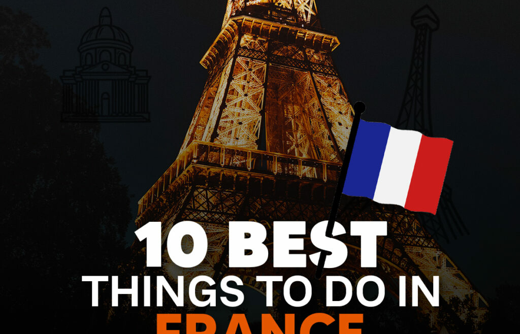 10 Best Things To Do In France