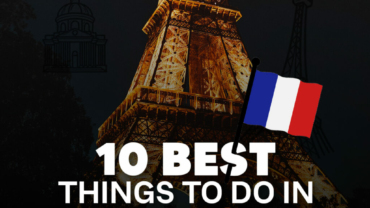 10 Best Things To Do In France